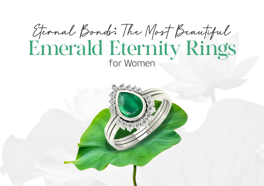 Eternal Bonds: The Most Beautiful Emerald Eternity Rings for Women