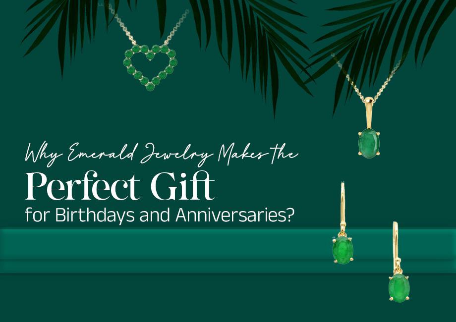 Why Emerald Jewelry Makes the Perfect Gift for Birthdays and Anniversaries?