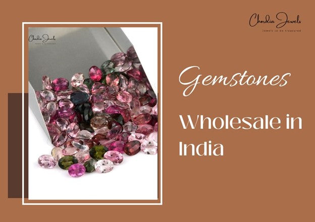 Chordia Jewels Gemstones Wholesale in India: Top Picks for Quality and Affordability