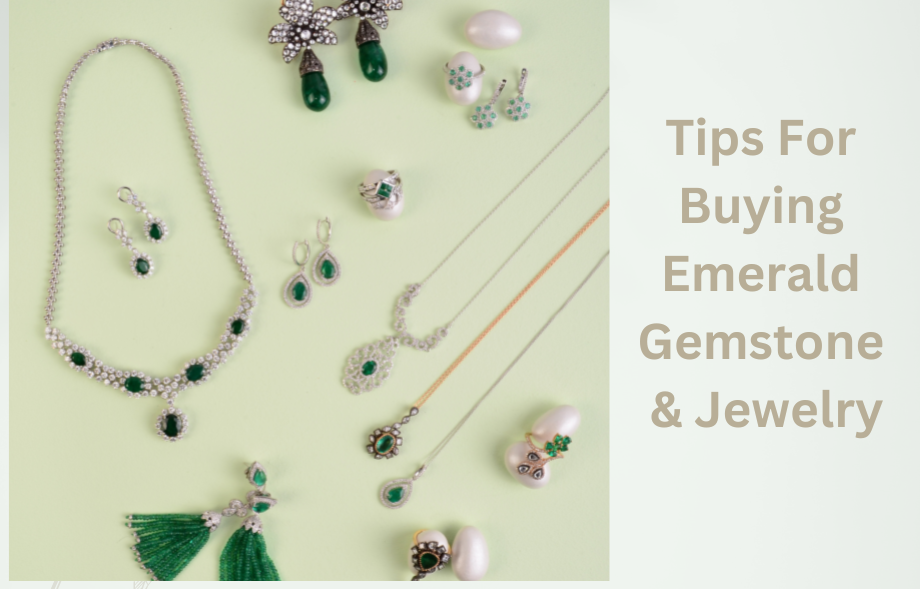 Tips For Buying Emerald Gemstone & Jewelry