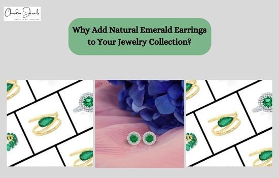 Why Add Natural Emerald Earrings to Your Jewelry Collection?