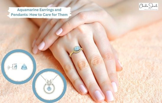 Aquamarine Earrings and Pendants: How to Care for Them