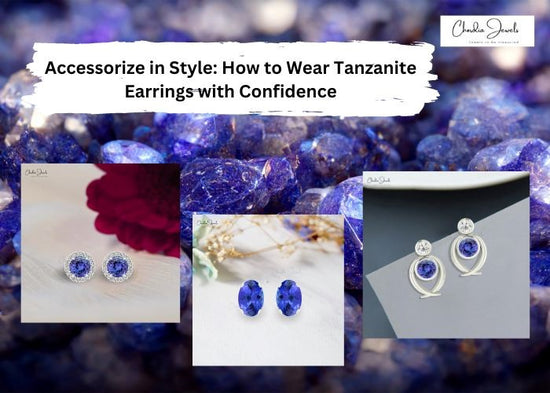 Accessorize in Style: How to Wear Tanzanite Earrings with Confidence